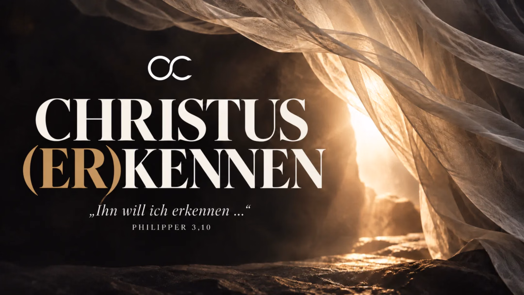 Christus (er)kennen – „Ihn will ich erkennen …“ – Philipper 3,10